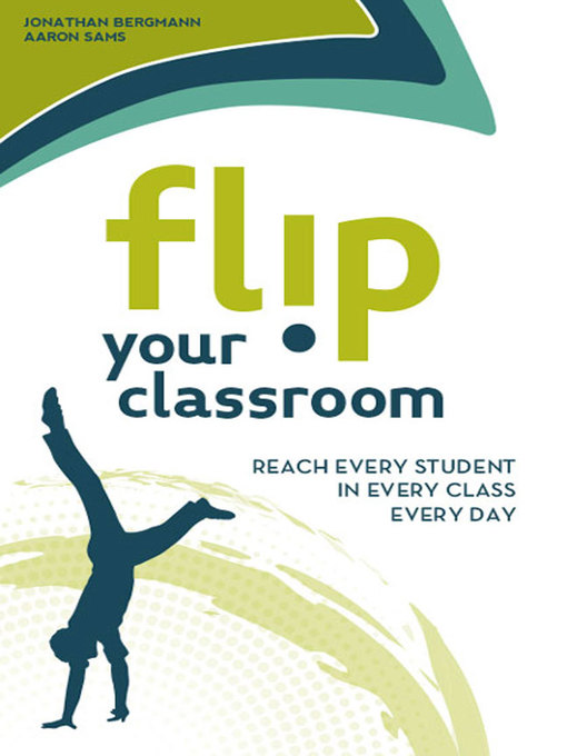 Title details for Flip Your Classroom by Jonathan Bergmann - Available